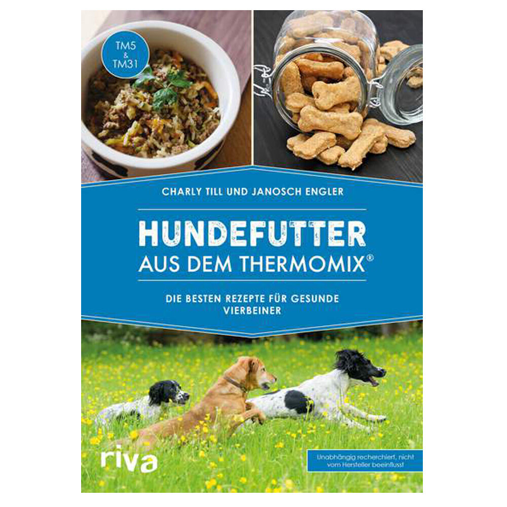 Hundefutter aus dem Thermomix: Die besten Rezepte fr gesunde Vierbeiner